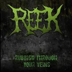 Reek (ESP) : Rubbish Through Your Veins